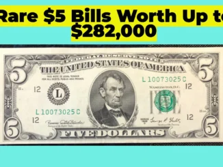 How to Identify Rare $5 Bills Worth Up to $282,000