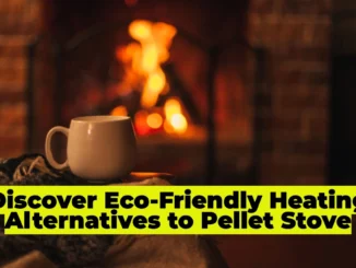 Ditch Your Pellet Stove This Winter: Discover These Efficient & Eco-Friendly Heating Alternatives