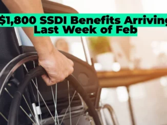 $1,800 SSDI Benefits Arriving in the Last Week of February: Check Your Eligibility and Payment Date