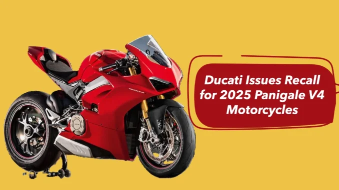 Ducati Issues Recall for 2025 Panigale V4 Motorcycles Over Rear Brake Failure Risk – What Owners Need to Know and How to Get It Fixed