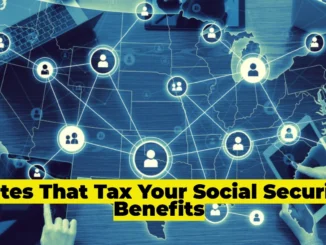 States That Tax Your Social Security Benefits: How to Keep More of Your Retirement Income