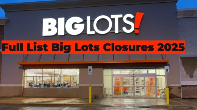 Big Lots Closures 2025: Full List of Shutting Locations and What’s Next for the Retail Giant