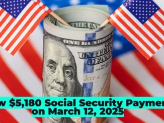 New $5,180 Social Security Payment on March 12, 2025