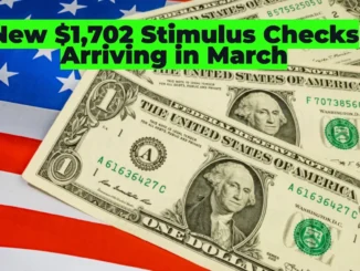 New $1,702 Stimulus Checks Arriving in March