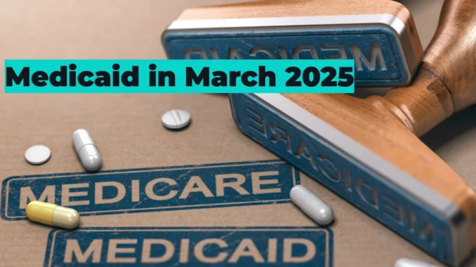 Medicaid in March 2025: How to Apply, Avoid Losing Coverage & Explore Alternatives If You're Uninsured