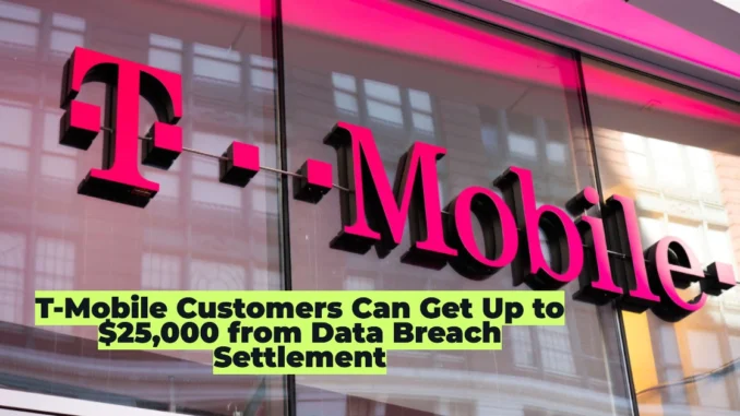 T-Mobile Customers Can Get Up to $25,000 from Data Breach Settlement – Check If You Qualify