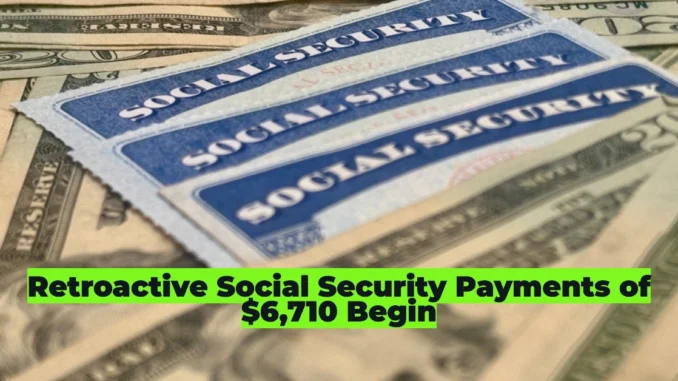 Retroactive Social Security Payments of $6,710 Begin