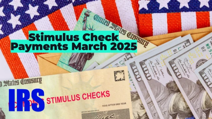 Stimulus Check Payments March 2025