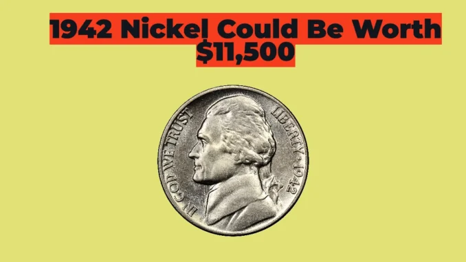 1942 Nickel Could Be Worth $11,500