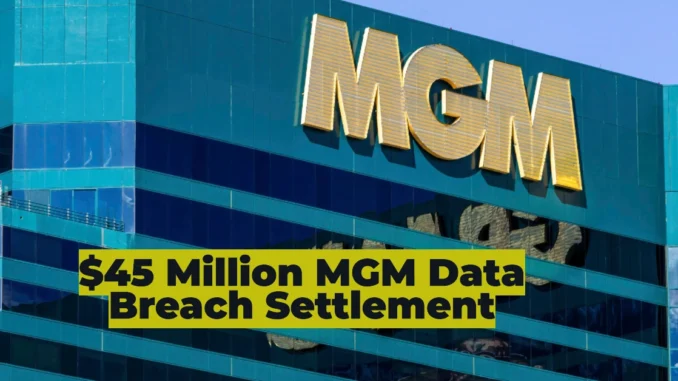 $45 Million MGM Data Breach Settlement