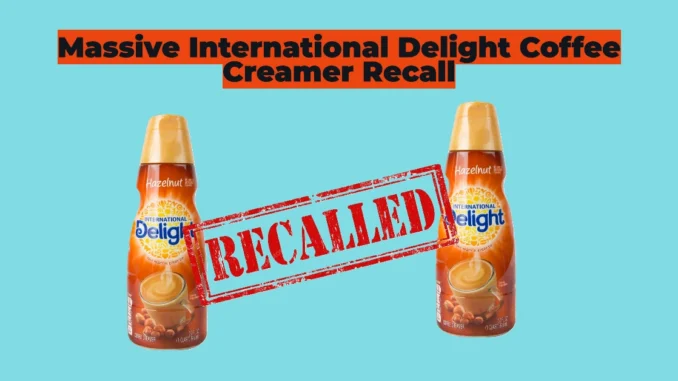 International Delight Coffee Creamer Recall 2025: Over 75,000 Bottles Pulled Due to Spoilage and Illness Reports