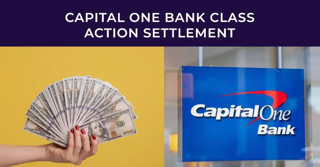 Capital One Bank Class Action Settlement 2024 Payout Per Person, Eligibility & Payment Date