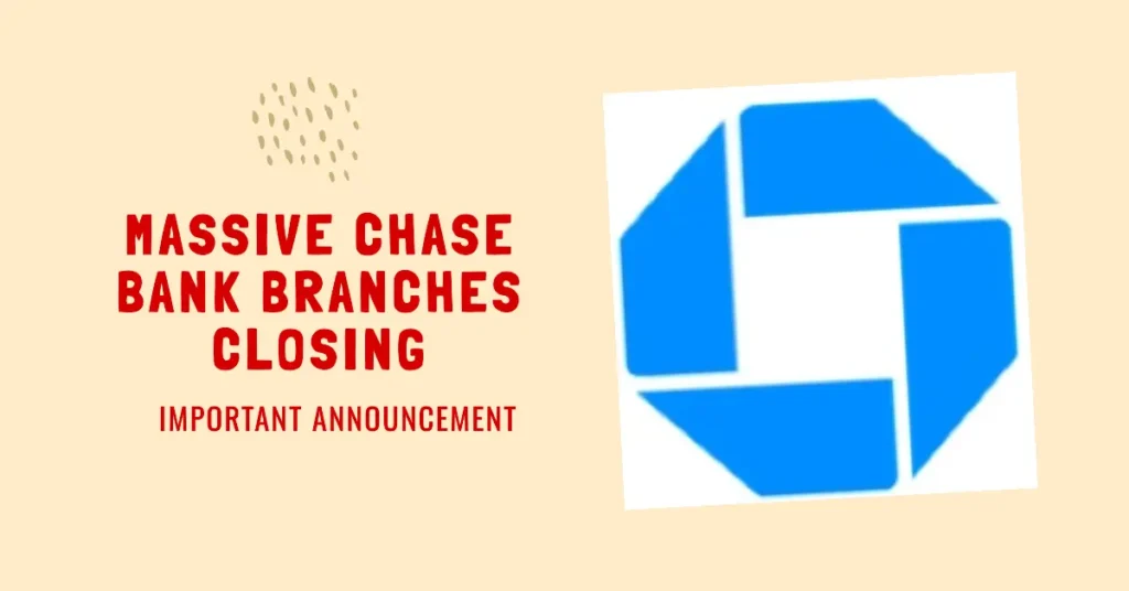 Massive Chase Bank Branches Closing usa in 2024