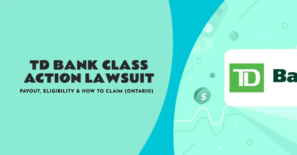 TD Bank Class Action Lawsuit 2024: Payout, Eligibility & How to Claim (Ontario)