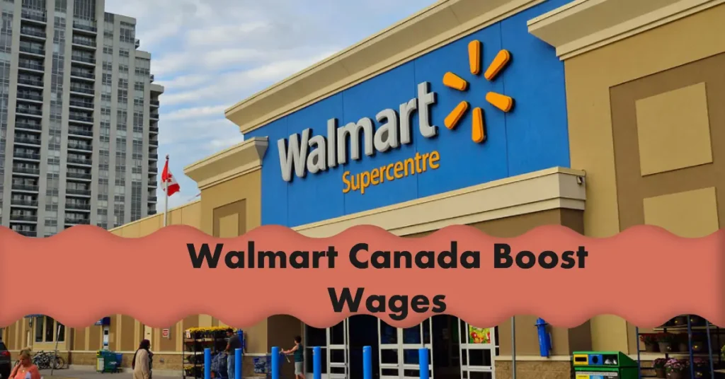 walmart canada pay increase