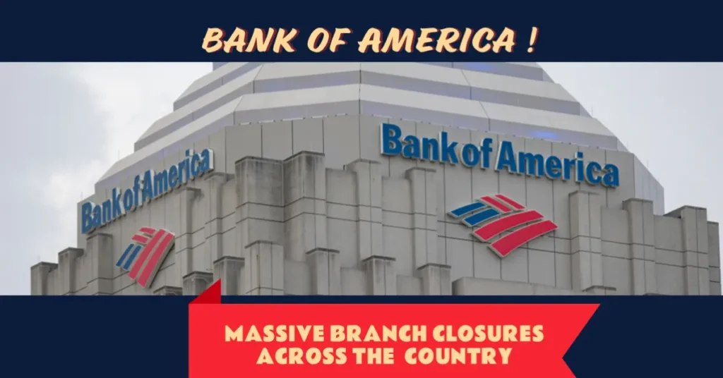 Bank of America Massive Branch Closures 2024: List & Reason Behind