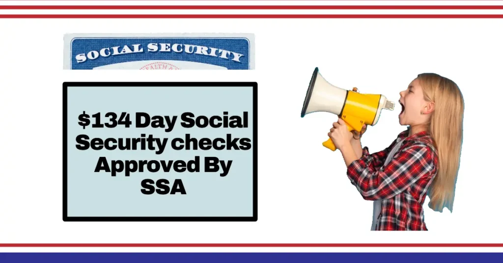 $134 Day Social Security checks Approved By SSA