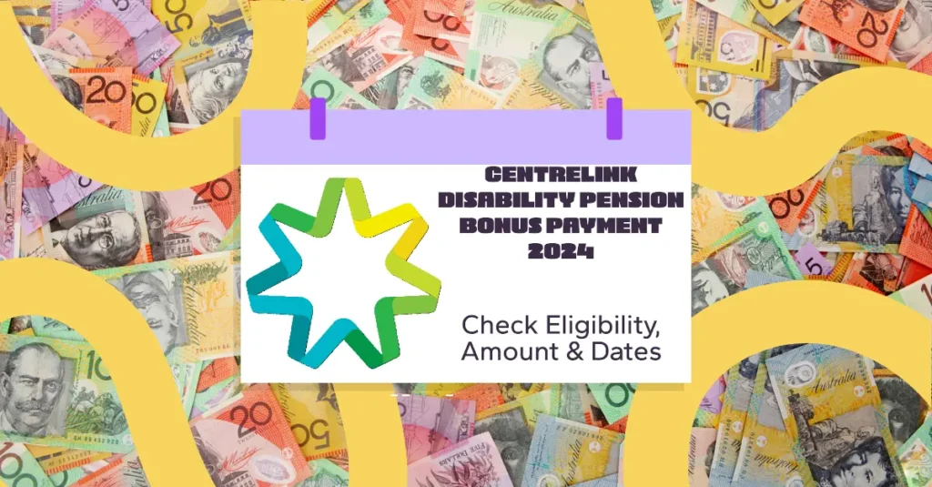 Centrelink Disability Pension Bonus Payment 2024: Check Eligibility, Amount & Dates