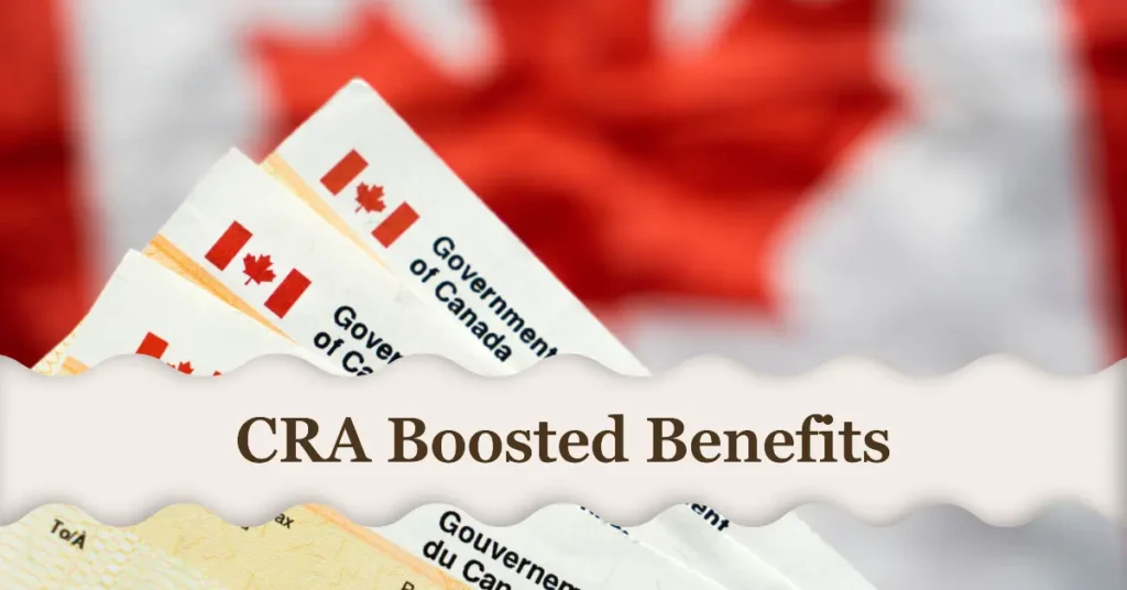 3 New CRA Boosted Benefits  for Families and Individuals August 2024