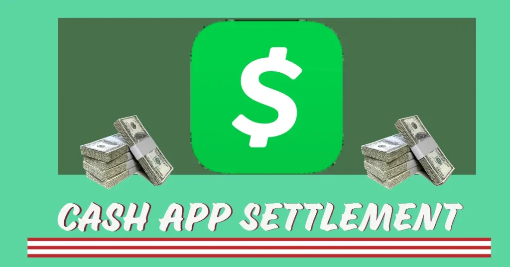 Cash App Settlement 2024: Customers Eligible for $2,500 Payout