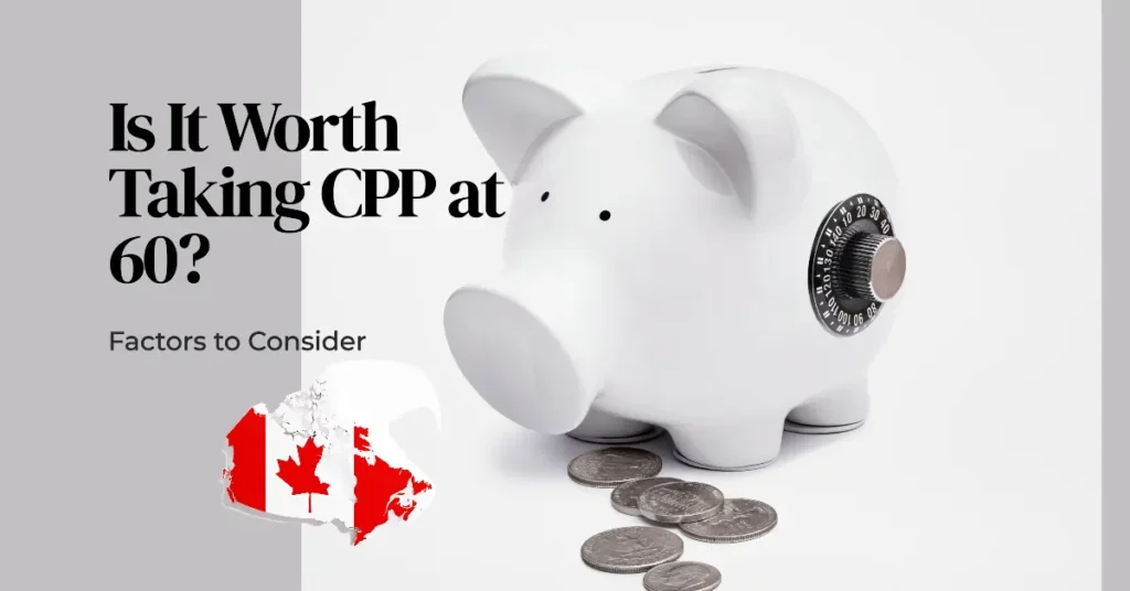 Is it Worth Taking CPP at 60