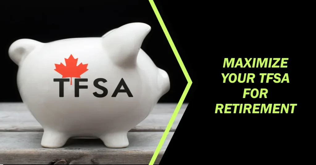 Canadians: How to Maximize Your TFSA for Retirement Income