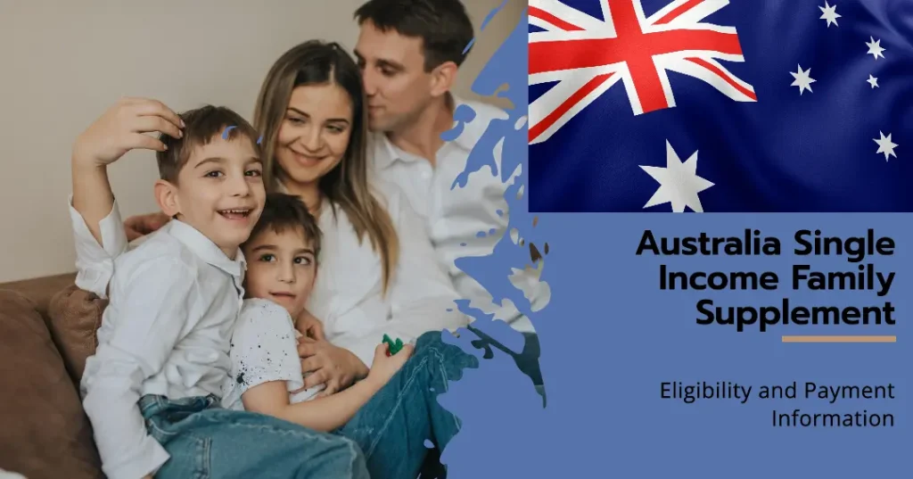 Australia Single Income Family Supplement: Eligibility Requirements & How Much You Will Recieve?