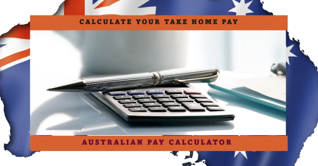 Australian Pay Calculator: Take Home Pay Calculations