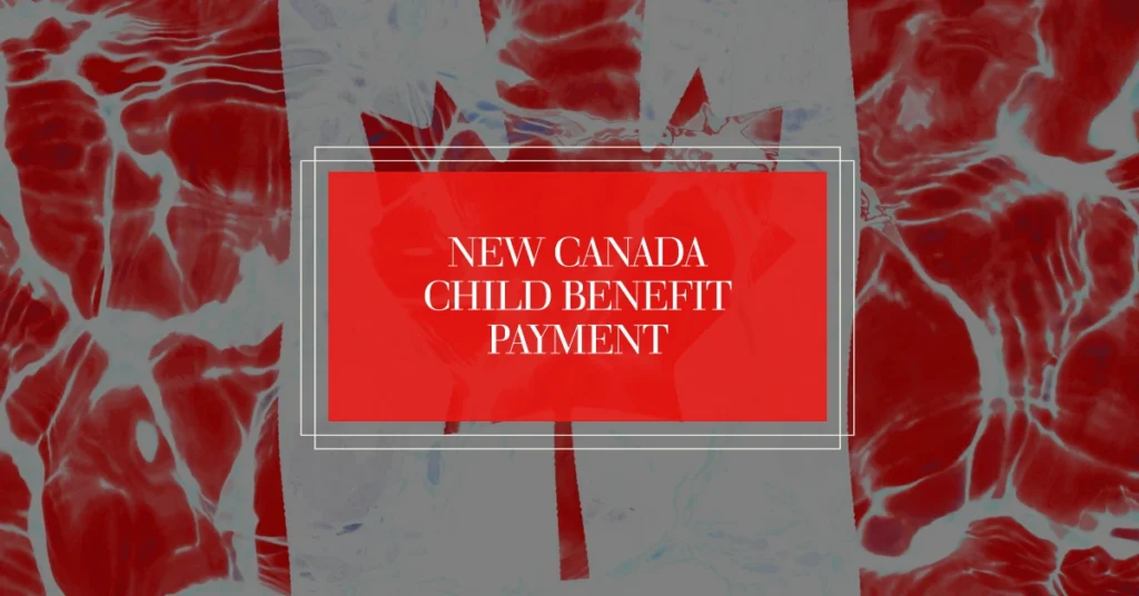 New Canada Child Benefit (CCB) Payment Set to Be Sent on September 20