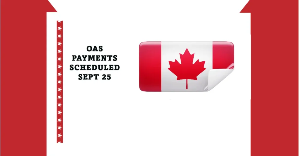 As of September 25, 2024, the Next Round of Old Age Security (OAS) Payments Will Be Distributed to Eligible Canadians