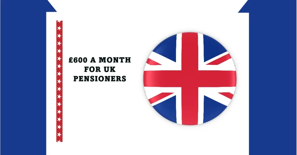 £600 a Month for UK Pensioners: When Will You Get Paid and Are You Eligible?