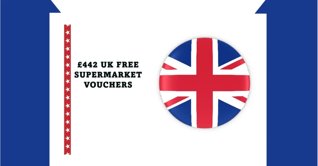 £442 for Thousands Eligible in the UK Free Supermarket Vouchers in 2024 – Here’s How to Claim Yours!