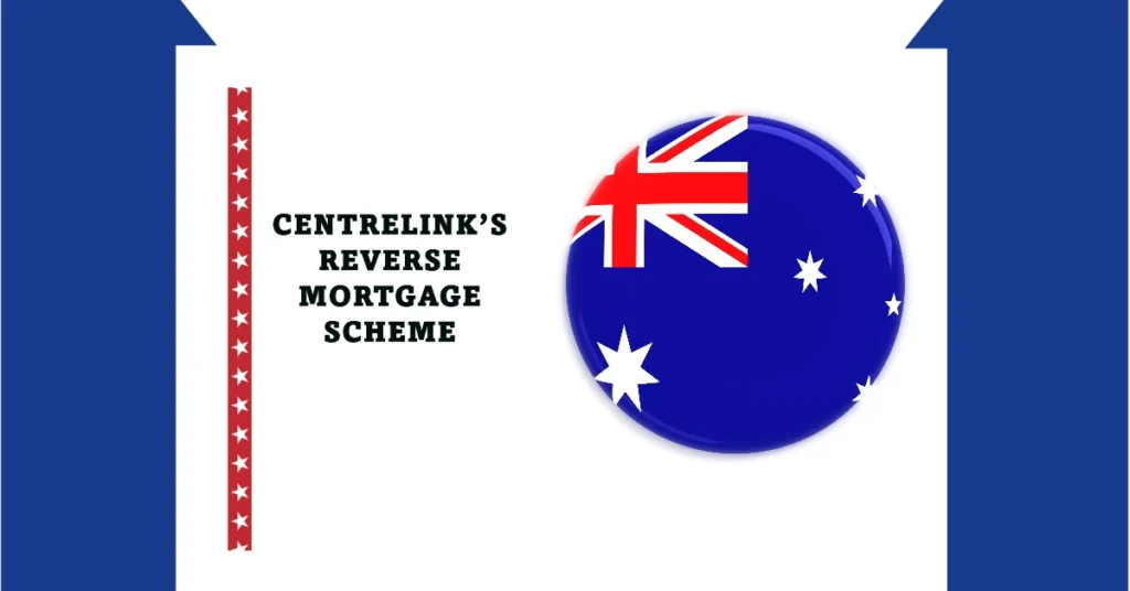 Centrelink’s Reverse Mortgage Scheme (Home Equity Access Scheme): How It Works in 2024