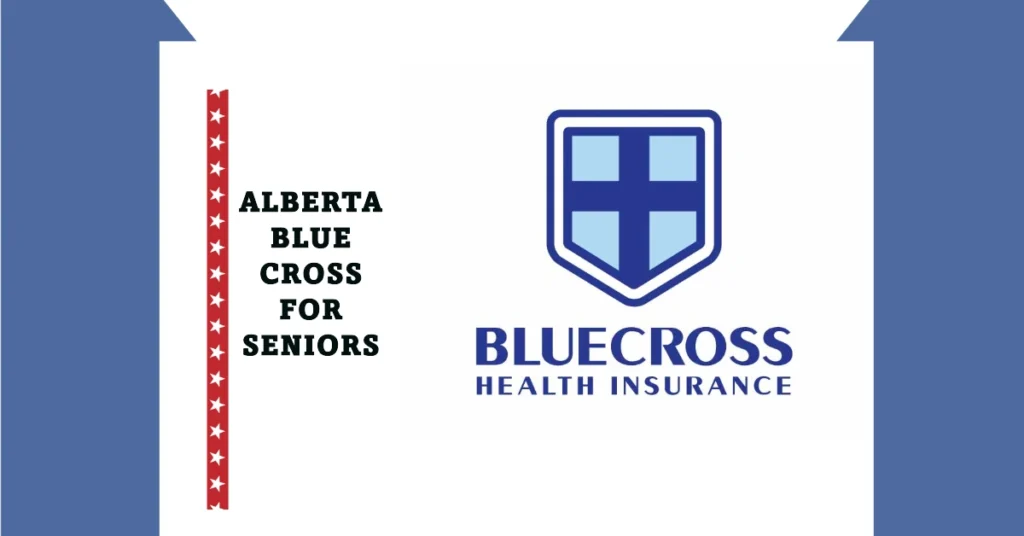 Alberta Blue Cross for Seniors: Eligibility Criteria & How to Apply