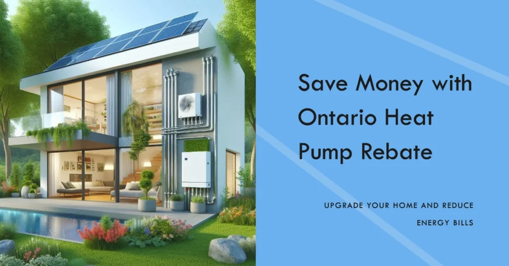 Ontario Heat Pump Rebate: Eligibility, Application Process & Deadlines