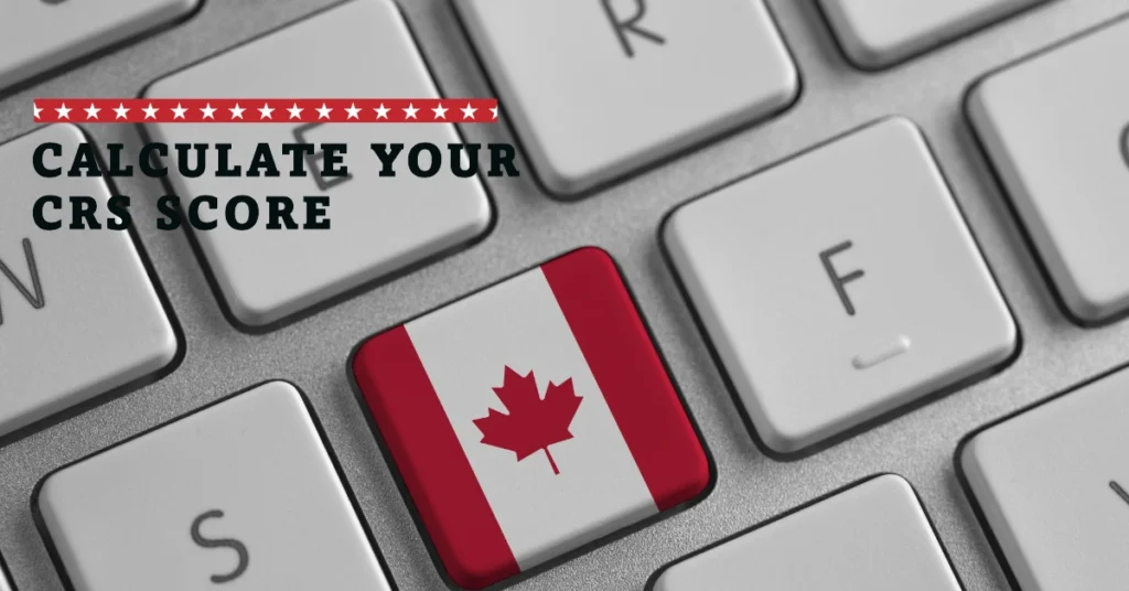 IRCC CRS Score Calculator: The Key to Canadian Immigration