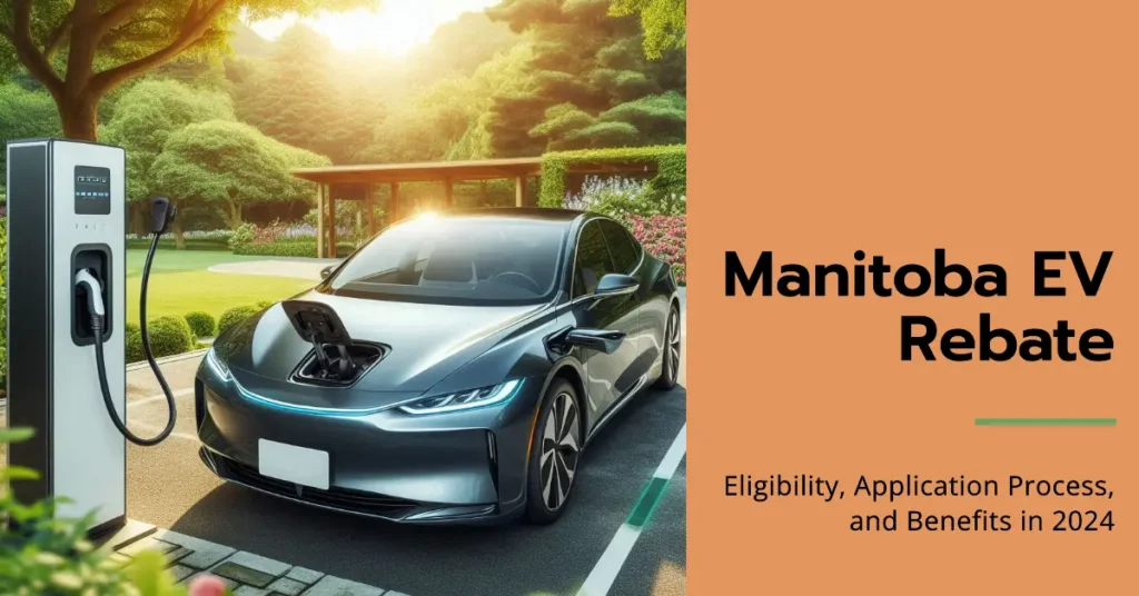 Manitoba EV Rebate: Eligibility, Application Process, and Benefits in 2024