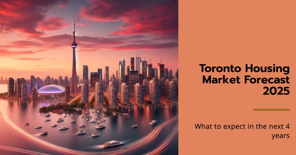 Toronto Housing Market Forecast 2025: Trends, Insights, and Predictions