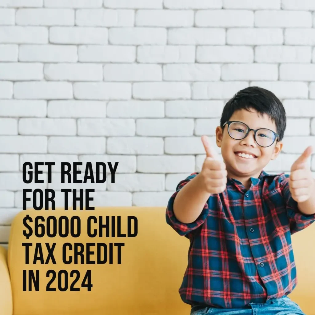 Maximize Your Benefits: $6,000 Child Tax Credit 2024 – Key Updates, Eligibility, and Payment Dates