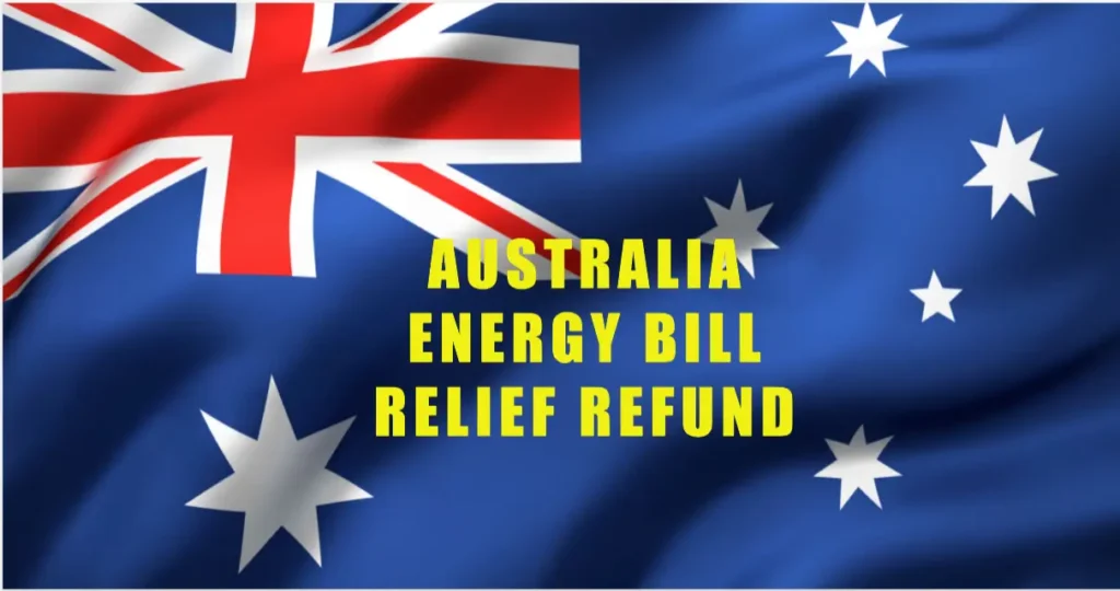 Australia $500 Energy Bill Relief Refund 2024: Eligibility, Payment Details, and How to Claim