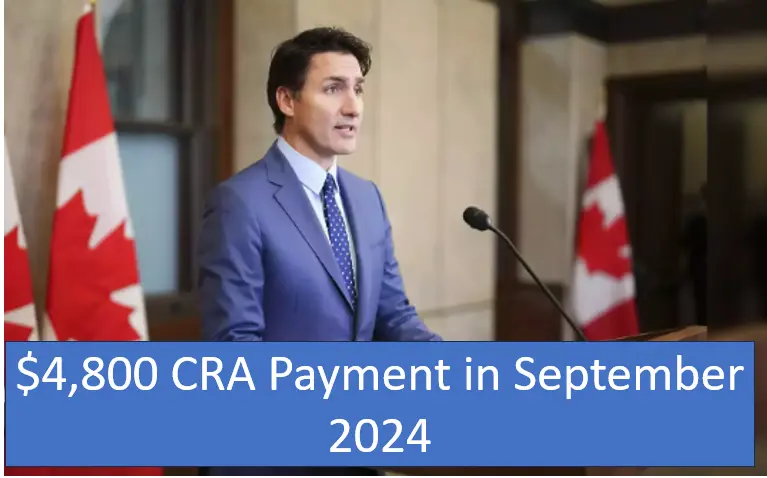 Get Ready for a $4,800 CRA Payment in September 2024 – Check Your Eligibility & Deposit Date