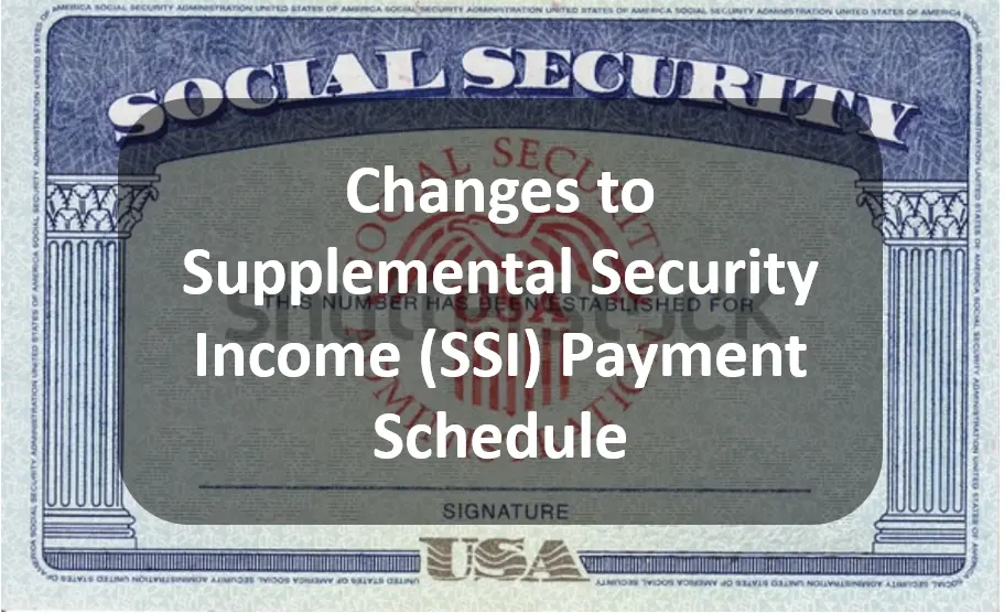 Stay Informed: Changes to Supplemental Security Income (SSI) Payment Schedule