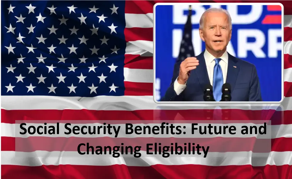 Social Security Benefits: Uncertain Future and Changing Eligibility