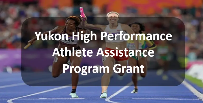 Yukon High Performance Athlete Assistance Program Grant: Funding and Eligibility Details