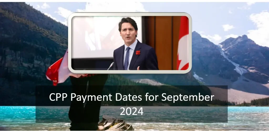 CPP Payment Dates for September 2024: Eligibility and Payment Schedule Details