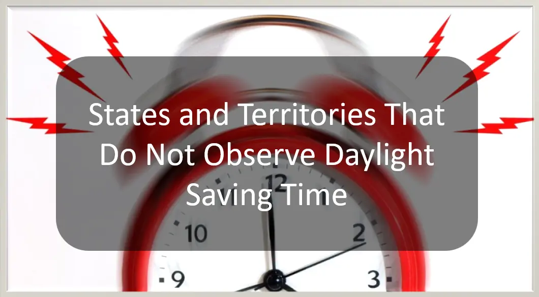 Goodbye to Daylight Saving Time: List of U.S. States That Won't Change Clocks