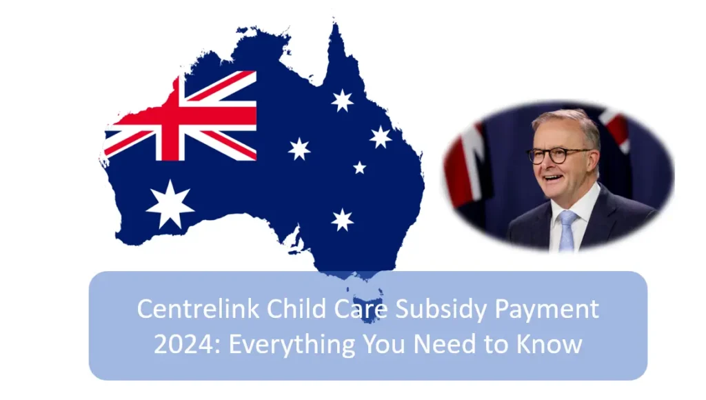 Centrelink Child Care Subsidy Payment 2024: Eligibility, Amount, and Payment Dates