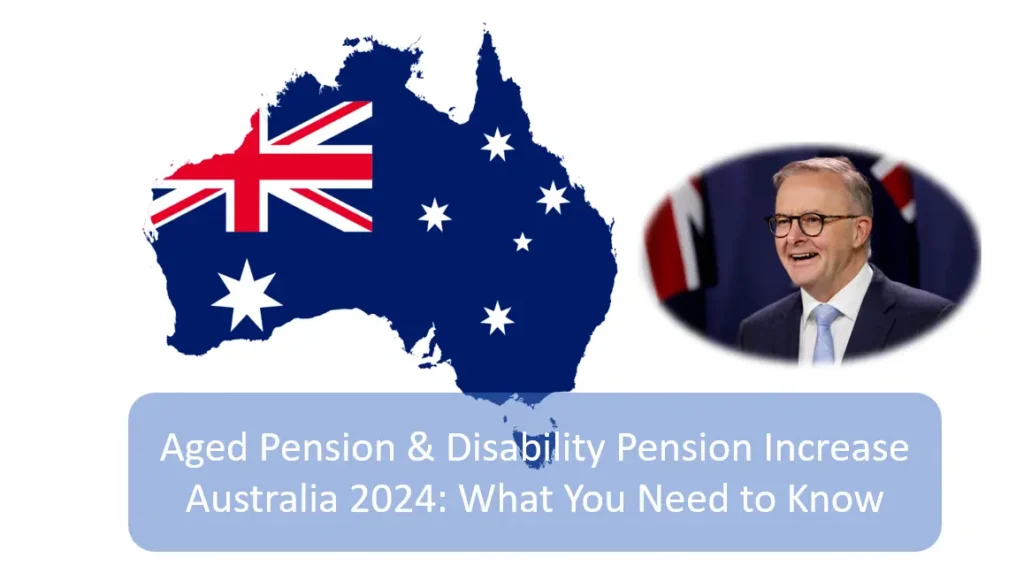 Aged Pension & Disability Pension Increase Australia 2024 – Discover the New Payment Amounts