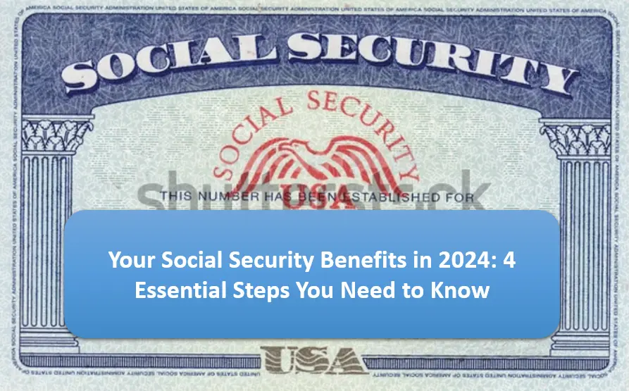 4 Essential Steps to Increase Social Security Benefits in 2024: Benefits Guide & Updates