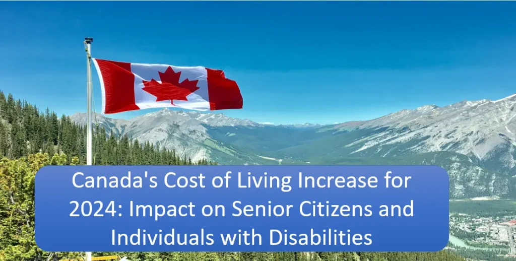 Canada's Cost of Living Increase for 2024: Impact on Senior Citizens and Individuals with Disabilities